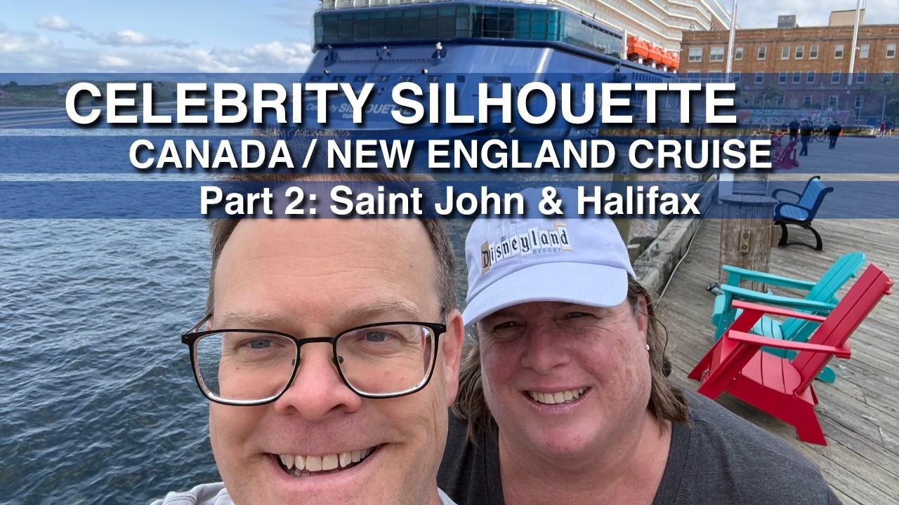 Celebrity Silhouette - Canada Cruise 2026 - Part 2: Saint John, New Brunswick & Halifax, Nova Scotia