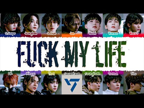 SEVENTEEN (세븐틴) - F*ck My Life (1 HOUR LOOP) Lyrics | 1시간 가사