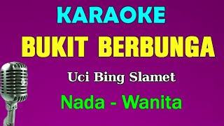 Bukit Berbunga  Uci Bing Slamet  Karaoke Nada Wanita