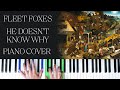 Fleet foxes  he doesnt know why piano cover