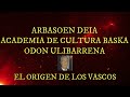 EL ORIGEN DE LOS VASCOS  ARBASOEN DEIA  ODON ULIBARRENA