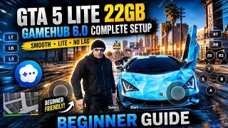 GTA 5 LITE 22GB GAMEHUB 6.0 COMPLETE SETUP BEGINNER GUIDE ANDROID PC EMULATOR SMOOTH PERFORMANCE 