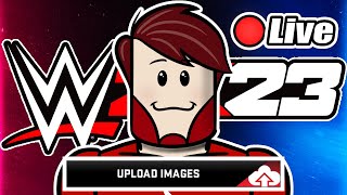 🔴 WWE 2K23 FACE SCAN & IMAGE UPLOAD LIVE! 🔴 Creating CAWs Live, Come Join Us!