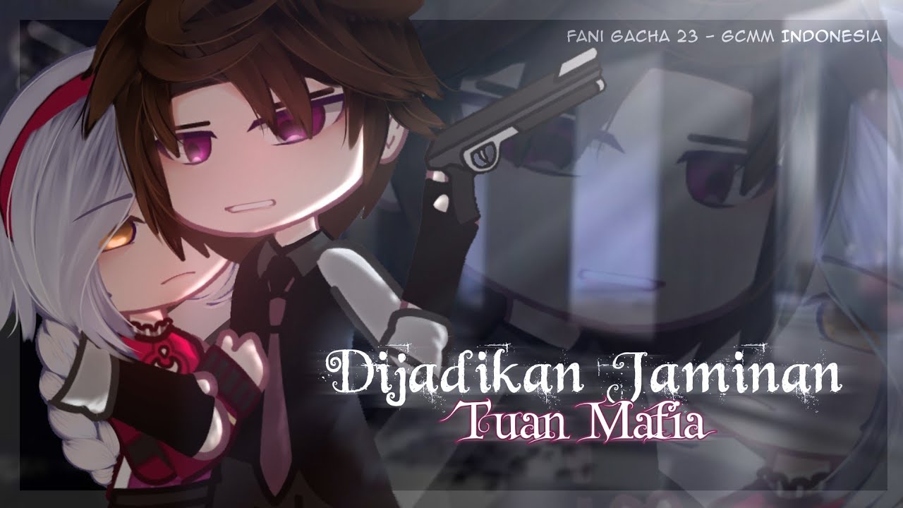 ◇ Dijadikan Jaminan Tuan Mafia?!😨 || Gcmm Indonesia [ Read Desk!! ]