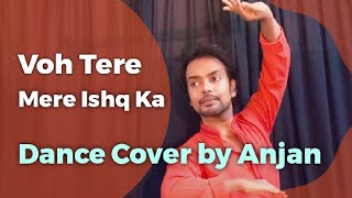 Voh Tere Mere Ishq Ka, Jubilee || Classical Dance Choreography|| Kathak by Anjan