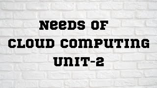 The Need for Cloud Computing | Unit 2