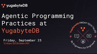 Agentic Programming Practices at Yugabyte | YFTT Episode