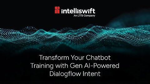 Gen AI-Powered Dialogflow Intent and Training Phrases Generation by Intelliswift