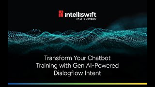 Gen AI-Powered Dialogflow Intent and Training Phrases Generation by Intelliswift