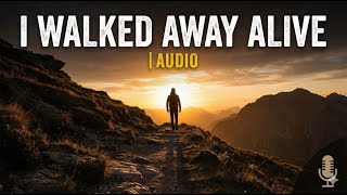 Download Lagu I Walked Away Alive​ | Audio MP3