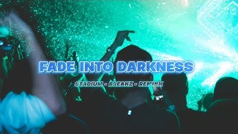 STADIUM BREAKZ FADE INTO DARKNESS REMIXX 2205