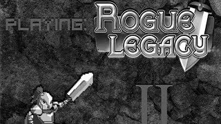 Rouge Legacy Part 2 - Shenanigans ensue @RockerMan503