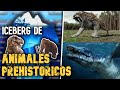 EL ICEBERG DE LOS ANIMALES PREHISTORICOS MAS TERRORIFICOS