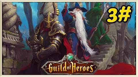 Guild of Heroes - fantasy RPG Android Gameplay Walkthrough Part 3