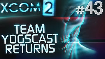 XCOM 2: Team Yogscast Returns #43 - Escorting Mr. Krause