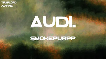 Smokepurpp - Audi. (Lyrics)