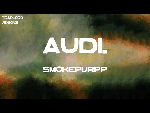 Smokepurpp - Audi. (Lyrics)