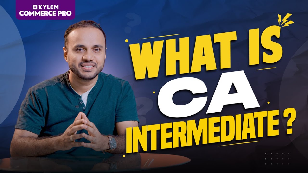 What is CA Intermediate? | Xylem CA Classes