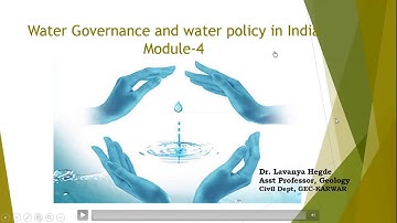 Water Governance and water policy-Module 4 -Dr Lavanya Hegde