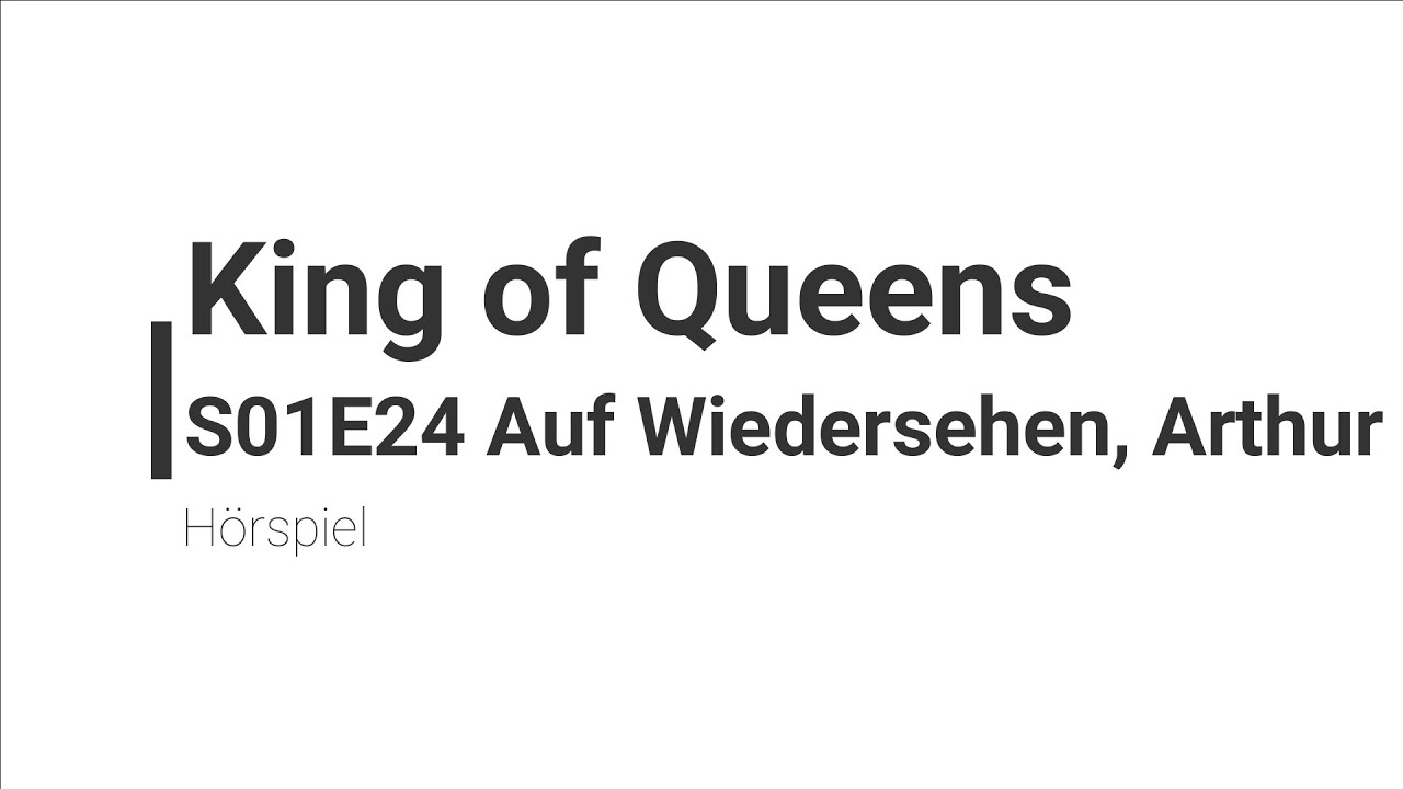King of Queens Hörspiel - S01E24 Auf Wiedersehen, Arthur | Blackscreen, Einschlafen