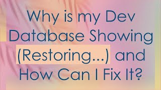 Why is my Dev Database Showing (Restoring...) and How Can I Fix It