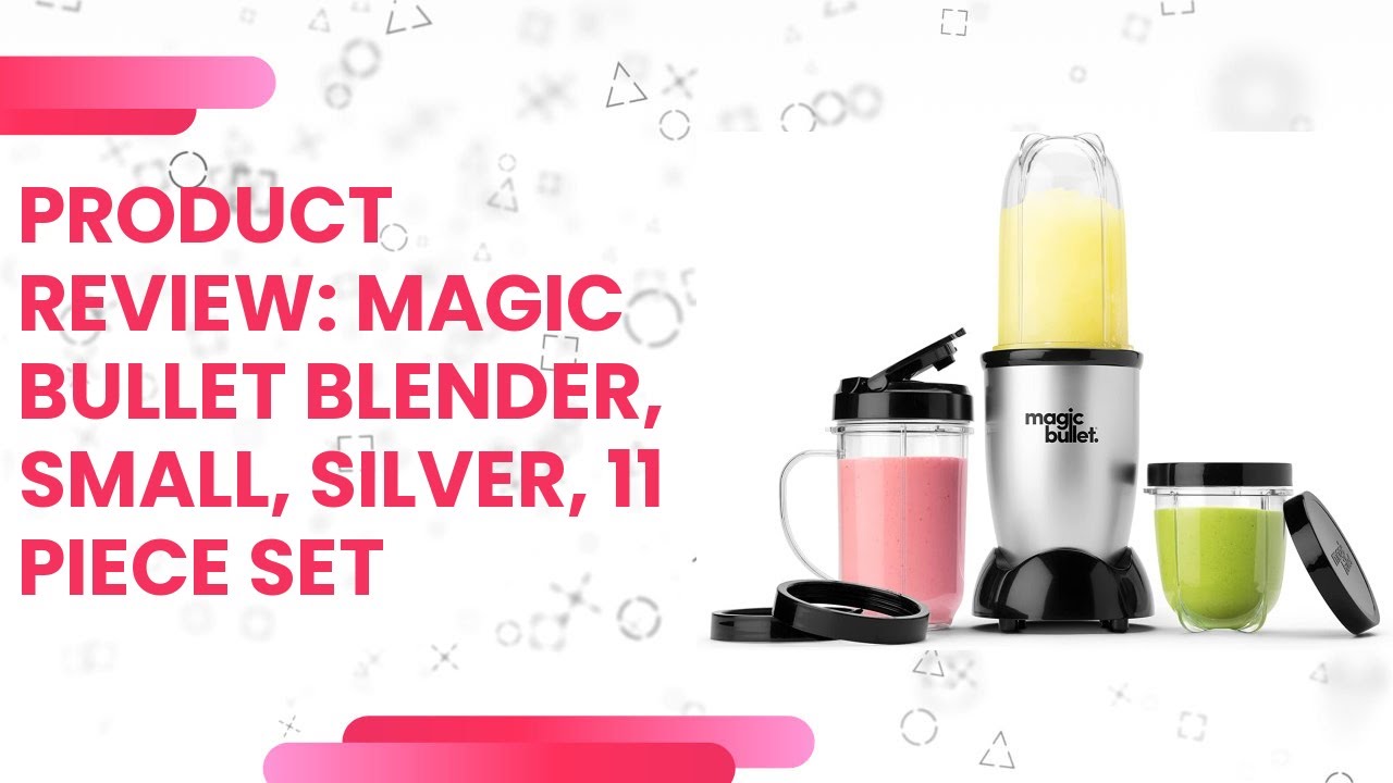 Full Review: Best Magic Bullet Blender, Small, Silver, 11 Piece