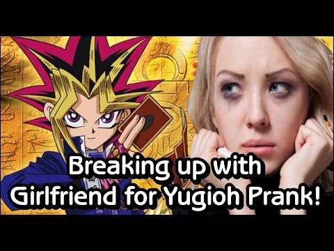 BREAKING UP WITH GIRLFRIEND FOR YUGIOH PRANK