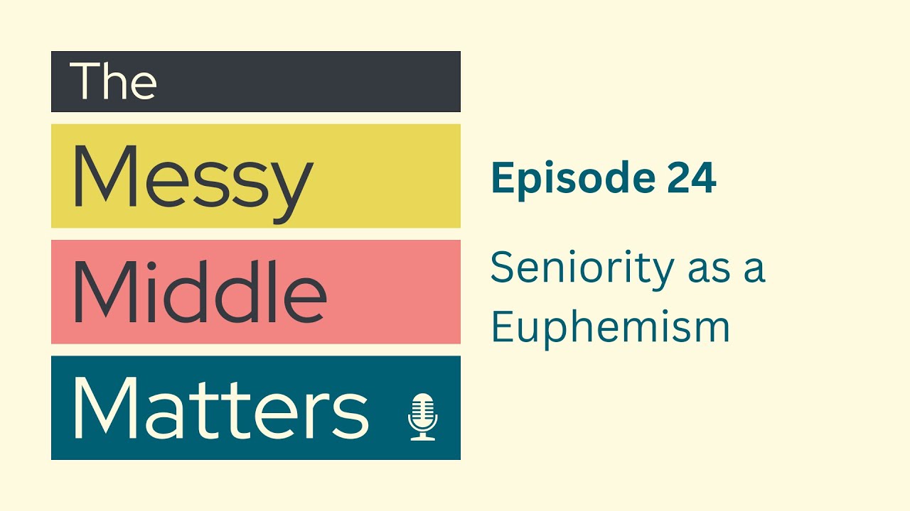 Video Edition Ep 24: Seniority as a Euphemism