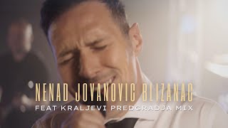 NENAD JOVANOVIC BLIZANAC feat.  KRALJEVI PREDGRADJA (uzivo mix)