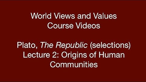 World Views and Values: Plato, Republic (lecture 2)