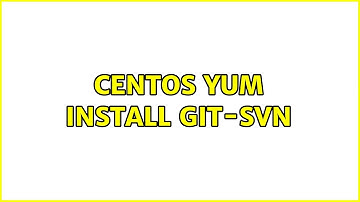 Centos yum install git-svn (2 Solutions!!)