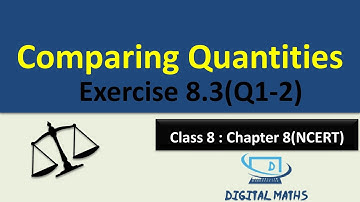 Comparing Quantities Class 8 Chapter 8 | Compound Interest | Exercise 8.3(Q1-2)| Digital Maths