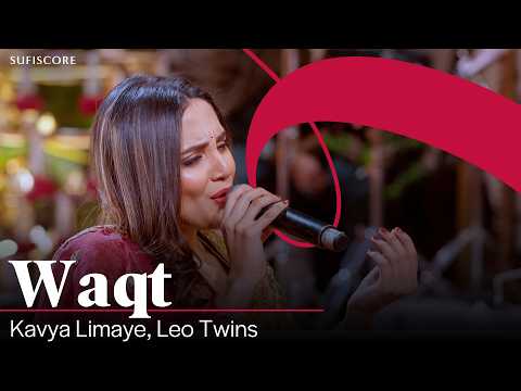 Waqt | Kavya Limaye | Leo Twins | Virsa Heritage | Nuqoosh | Ghazal Song | Sufiscore