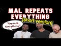 (Condensed) Mal Repeats Everything