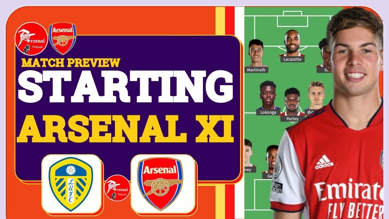 STARTING Arsenal Line-UP vs LEEDS UTD.....Arsenal News Now