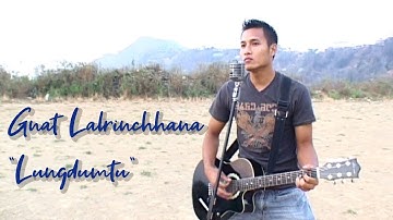 Gnat Lalrinchhana - Lungdumtu|Mizo mipa Zaithiam ber zing ami|Music Video