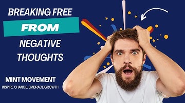 How to Break Free from Negative Thinking Patterns