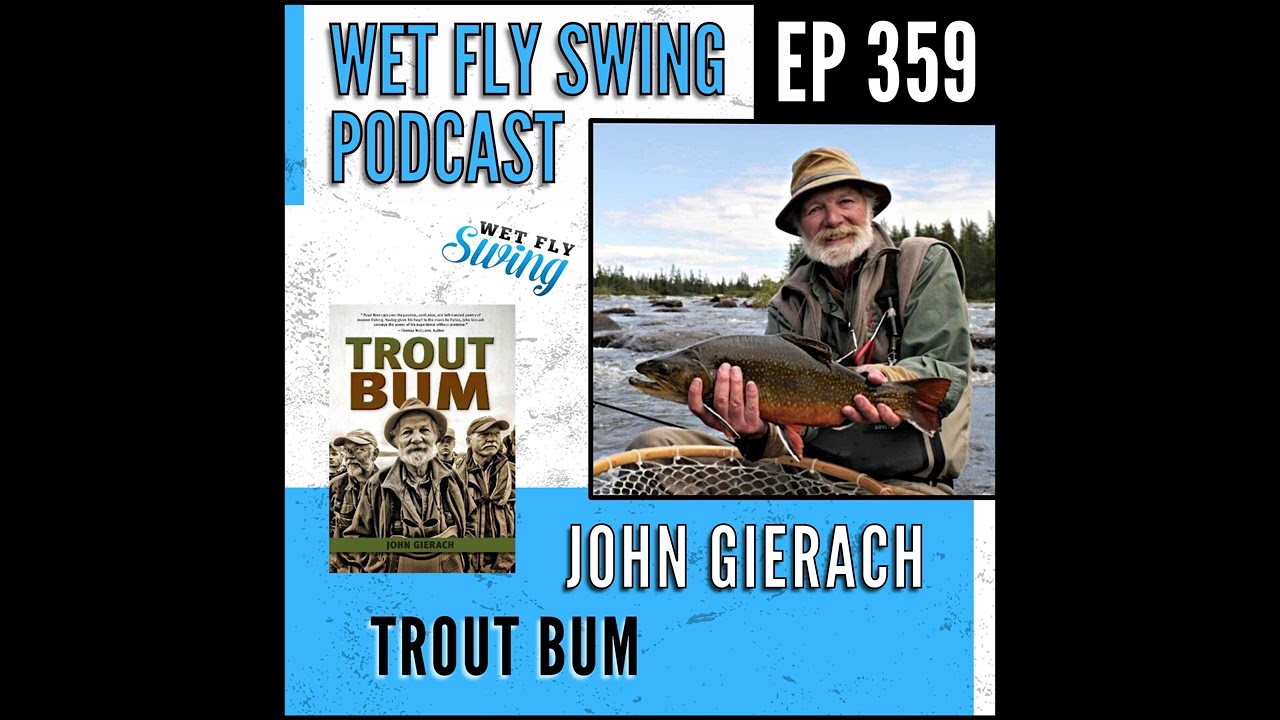 WFS 359 - John Gierach REPLAY from 2018 - AK Best, Ed Engle, Thomas McGuane  