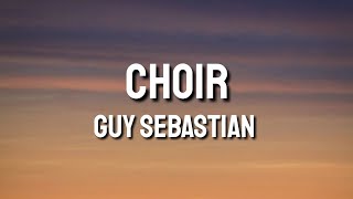 Choir - Guy Sebastian (Lyrics)