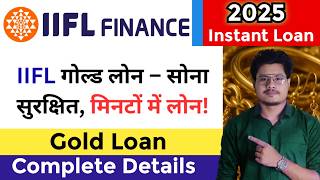 IIFL Finance Gold Loan Full Details 2025 | Interest Rate, EMI, LTV &amp; Gold Value Explained
