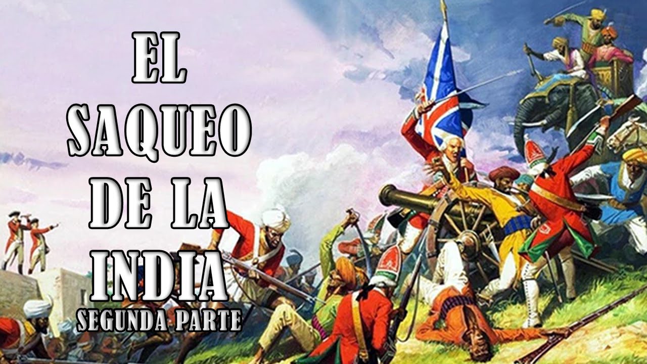 El saqueo de la India - Parte 2 - La conquista de Bengala por la Compañía de las Indias Orientales