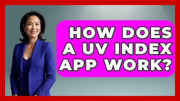 How Does A UV Index App Work? - Weather Watchdog