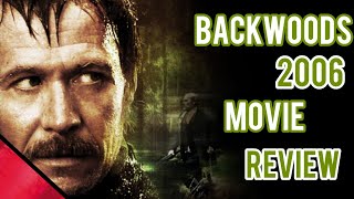 BACKWOODS | 2006 | In Depth Movie Review. (Thriller) (CONTAINS SPOILERS)