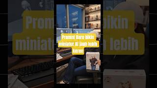 Prompt keren terbaru untuk bikin trend viral miniatur Ai yang bisa jadi video gratis
