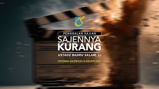 Sajennya Kurang - Penggalan Kajian - Ust Badru Salam, Lc