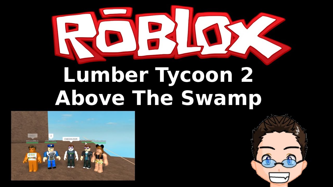 Roblox Lumber Tycoon 2 Above The Swamp By Heath Haskins - epic what are you doing in my swamp roblox