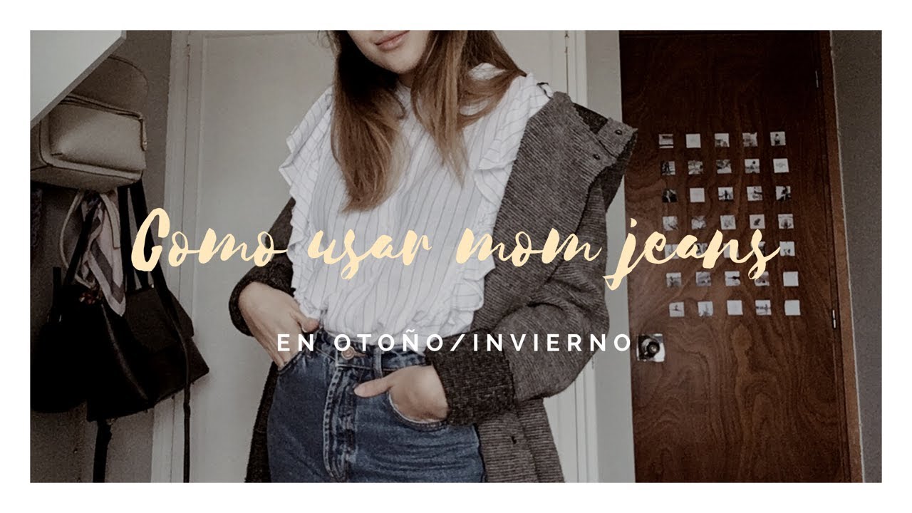 COMO USAR MOM JEANS | Outfits de Invierno - YouTube