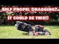 Self Propelled Dragging or Hard to Push on Your Lawn Mower? It Could be This!