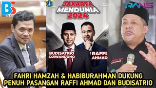 FAHRI HAMZAH & HABIBURAHMAN SEBUT BUDISATRIO DJIWANDONO - RAFFI AHMAD LEBIH BAIK DARI ANIS BASWEDAN