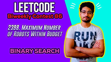 2398. Maximum Number of Robots Within Budget | Leetcode Biweekly Contest 86 | BINARY SEARCH